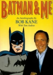 Batman and Me: A Devotion to Destiny, the Bob Kane Story